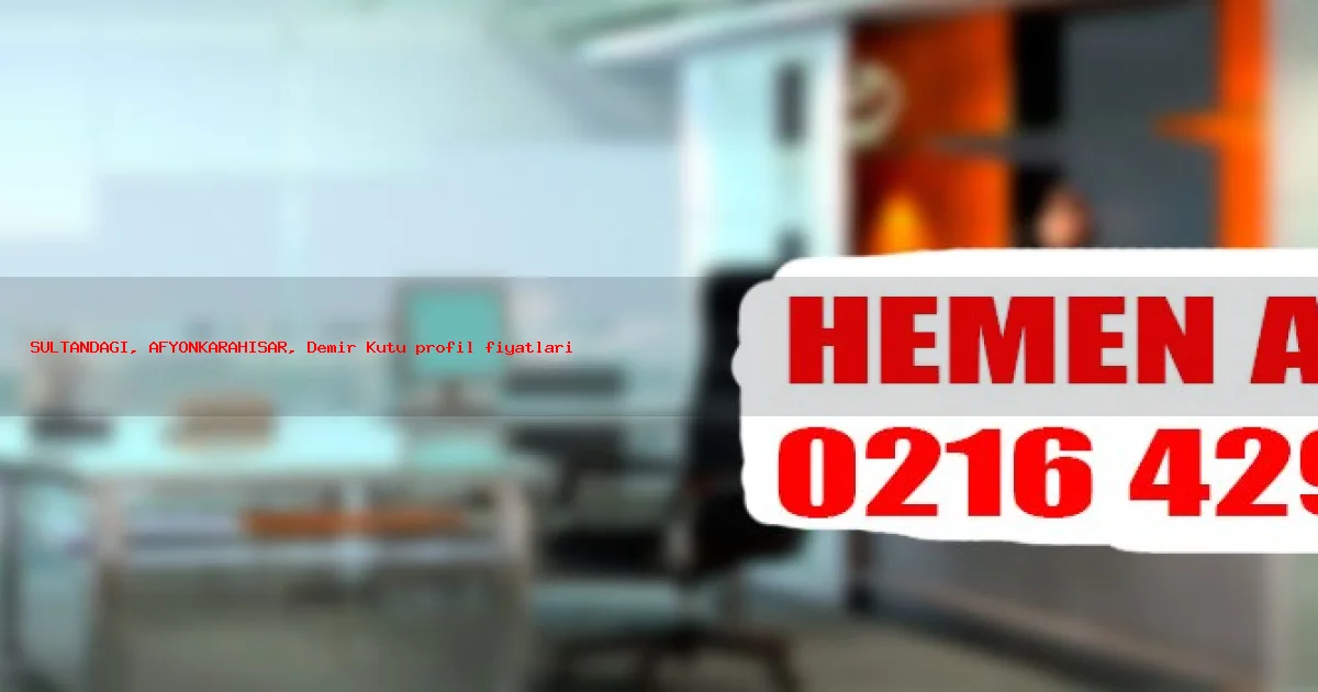SULTANDAĞI Bölgesinde Demir Kutu profil fiyatları Hizmeti